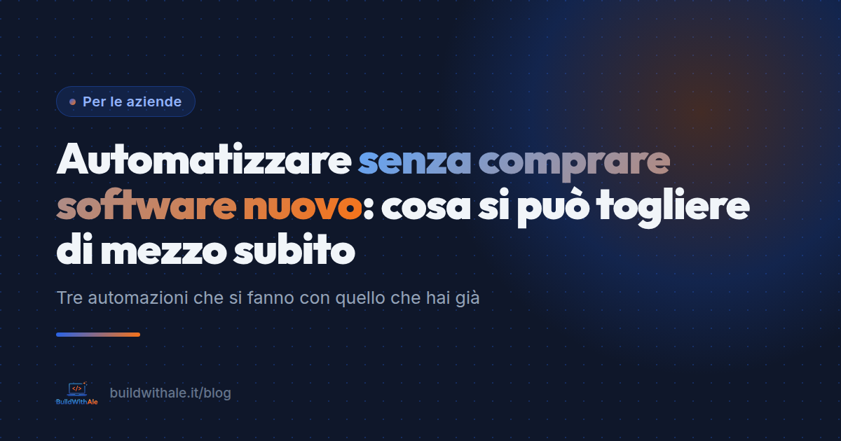 Automatizzare senza comprare software nuovo: cosa si può togliere di mezzo subito