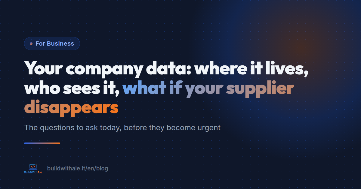Your company data: where it lives, who sees it, what happens if your supplier disappears